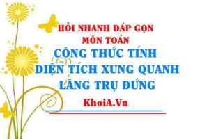 Công thức tính Diện tích Xung quanh của Lăng Trụ Đứng Toán lớp 7 - Hỏi nhanh đáp gọn
